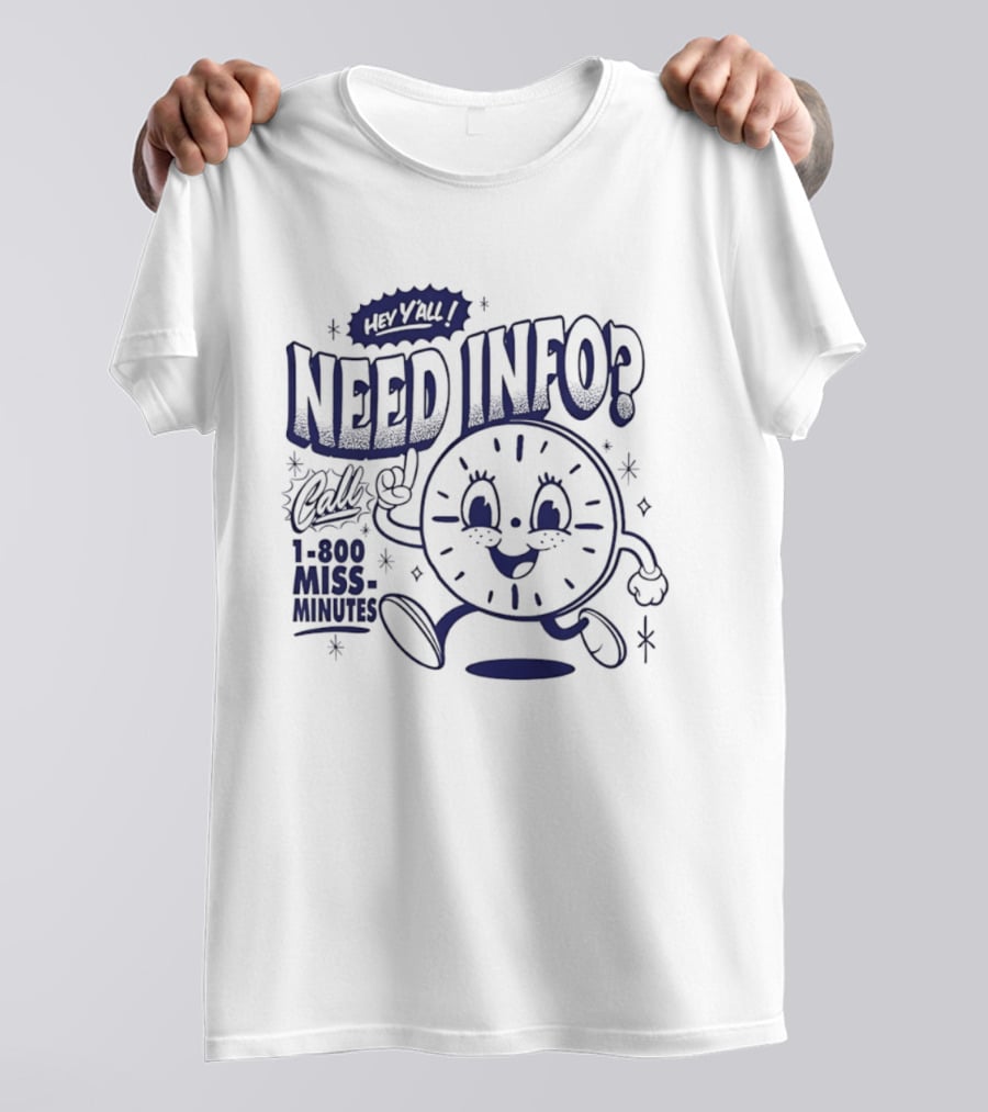 Hey Y'all Need Info Call 1 800 Miss Minutes T-Shirt