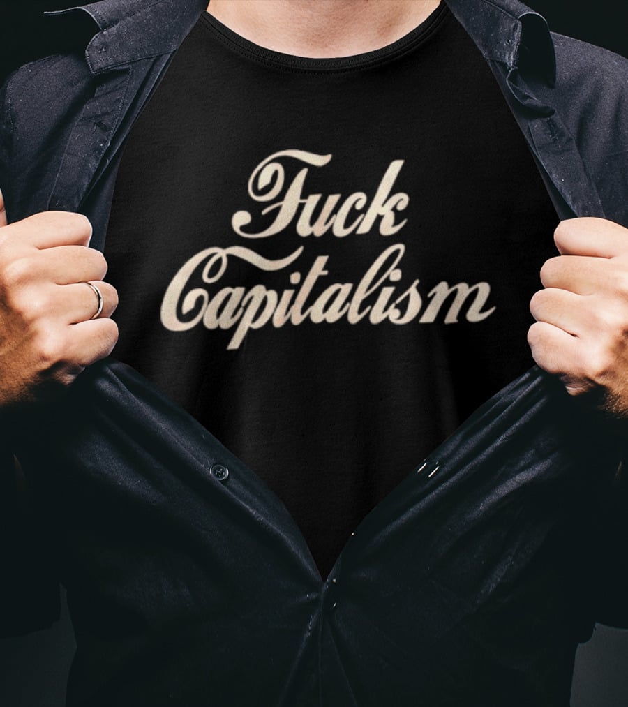 Fuck Capitalism T-Shirt
