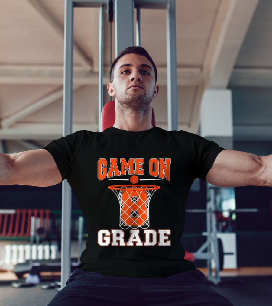 Game On 8th Grade Basketball Back To School T-Shirt