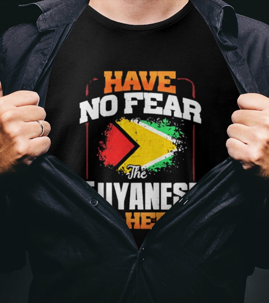 Have No Fear The Guyanese Is Here Guyana Flag T-Shirt