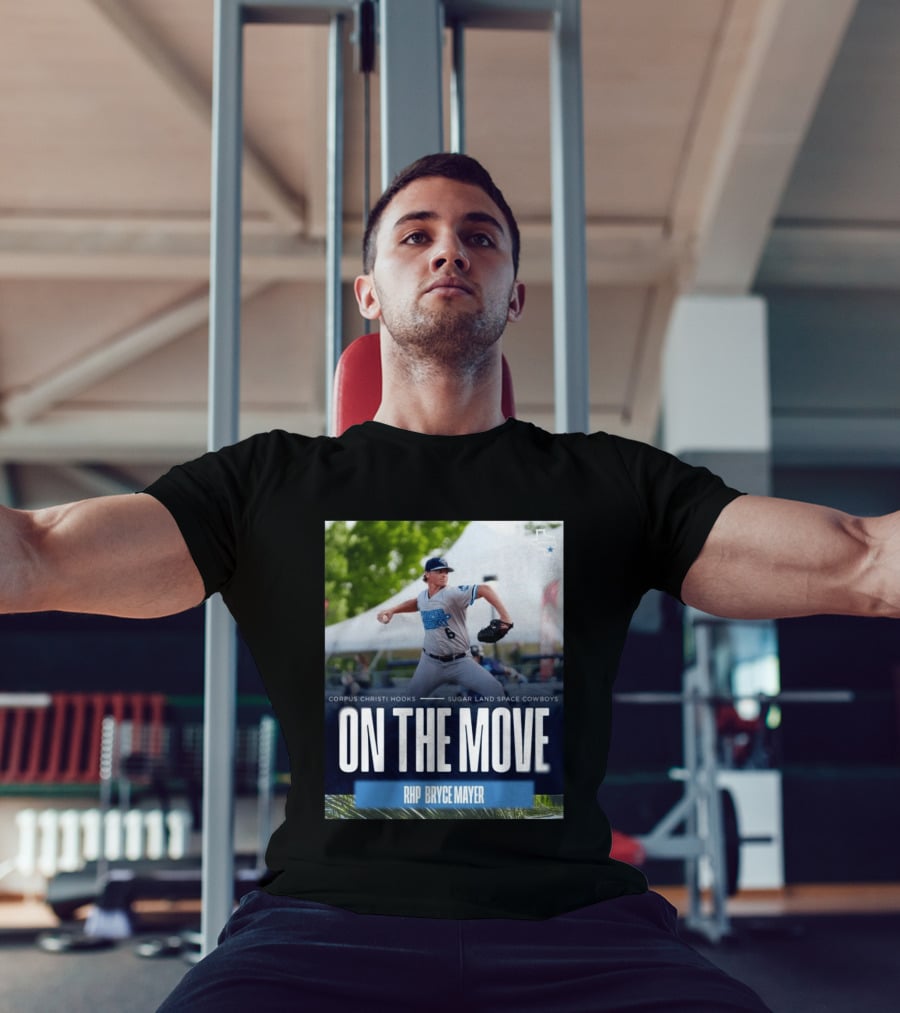 Corpus Christi Hooks Sugar Land Space Cowboys Baseball On The Move RHP Bryce Mayer T-Shirt