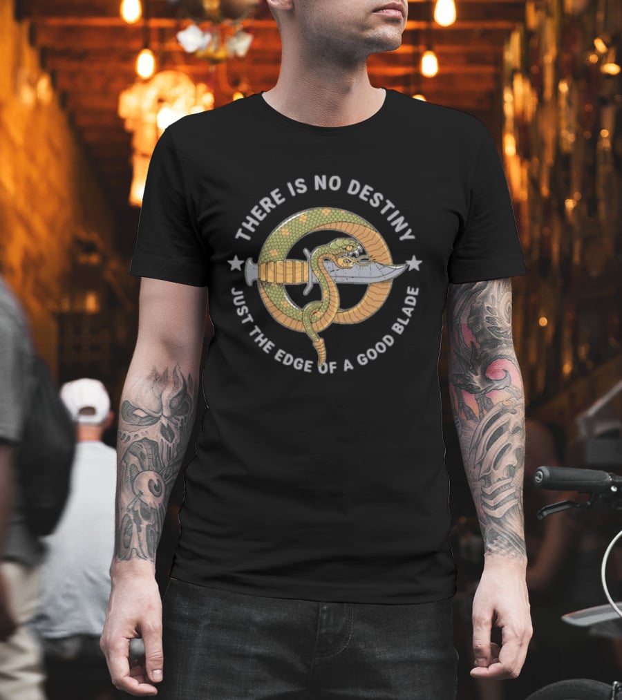 There Is No Destiny Just The Edge Of A Good Blade Snake Wrapped Around Sword T-Shirt