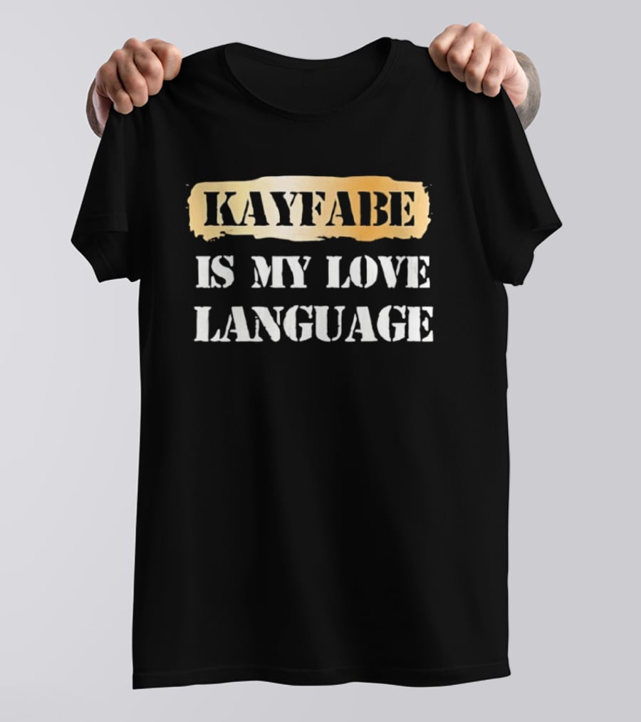 Kayfabe Is My Love Language Wrestling Enthusiast Phrase T-Shirt