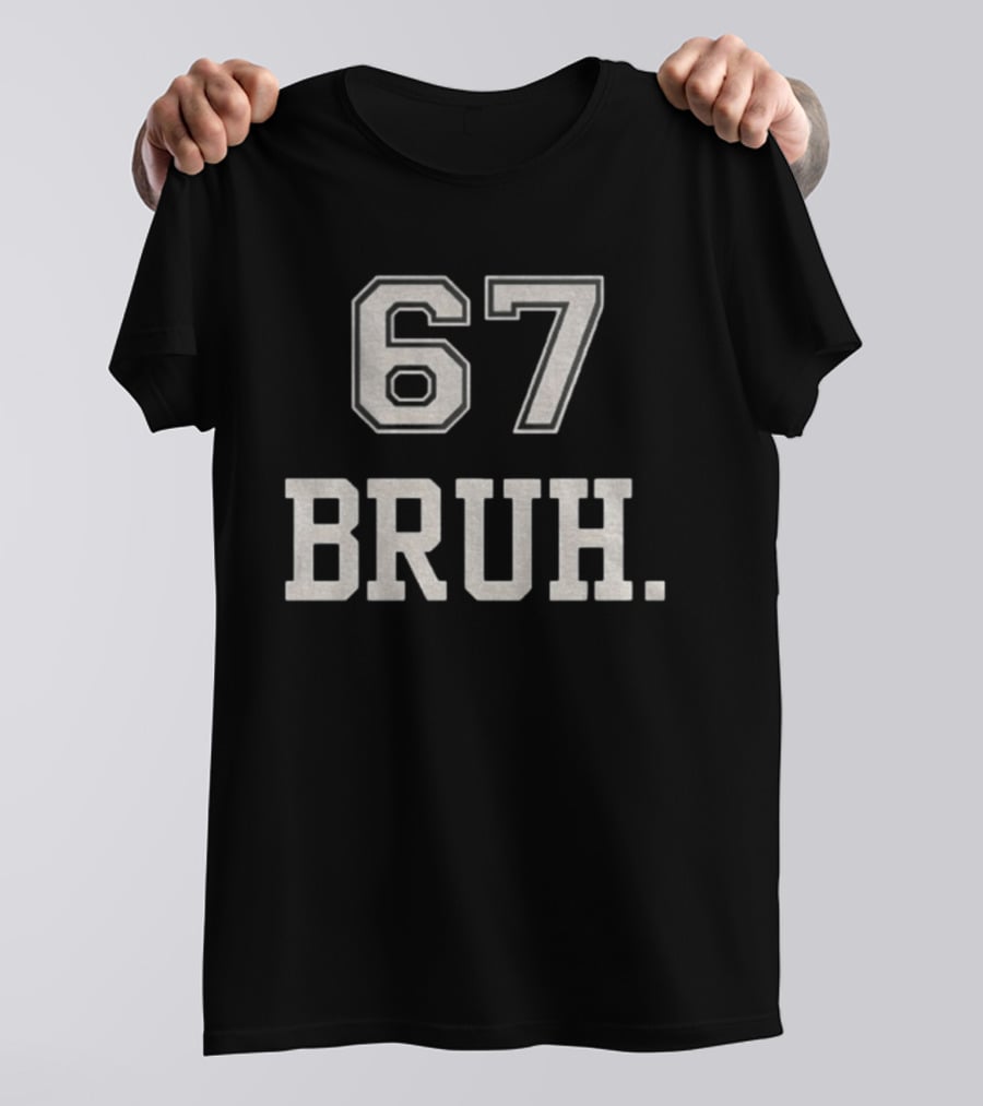 67 Bruh Meme T-Shirt