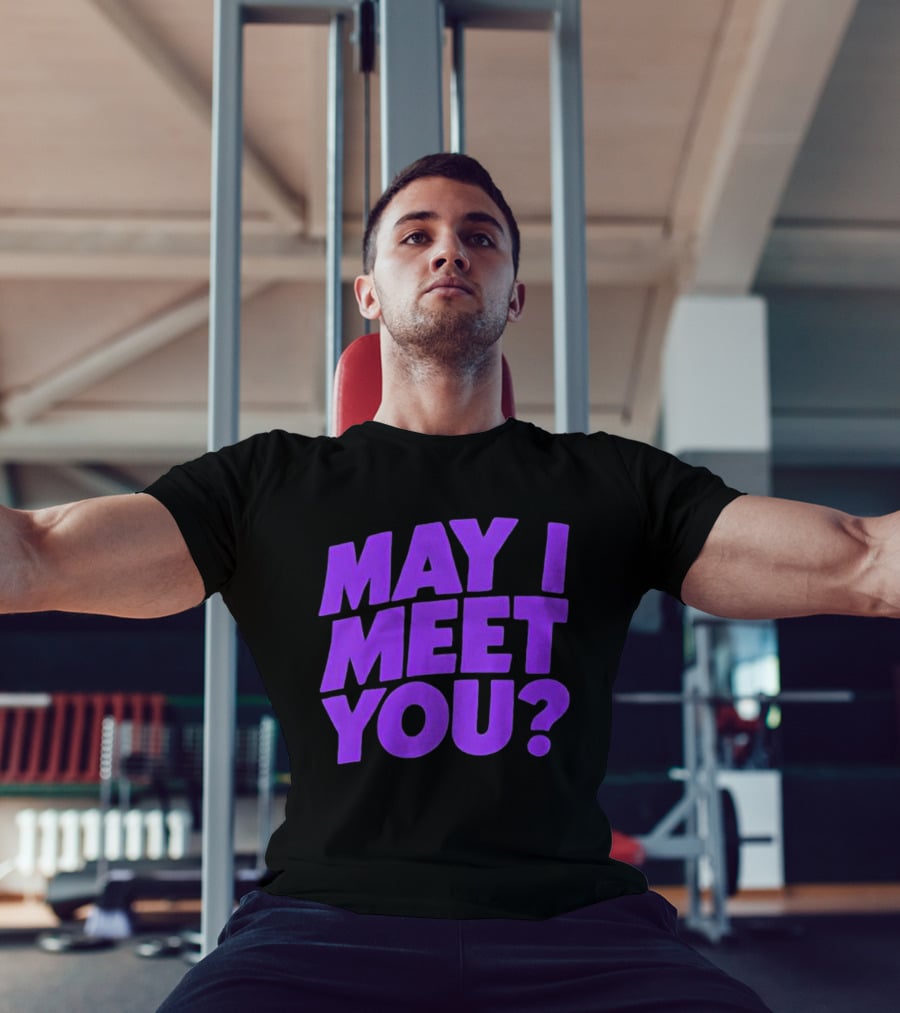 May I Meet You Question T-Shirt