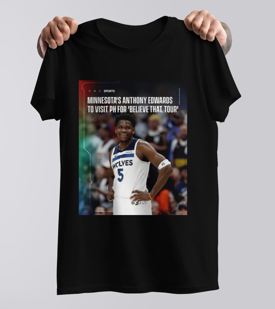 Minnesota's Anthony Edwards Visits PH For Believe That Tour Wolves 5 Basketball Event T-Shirt