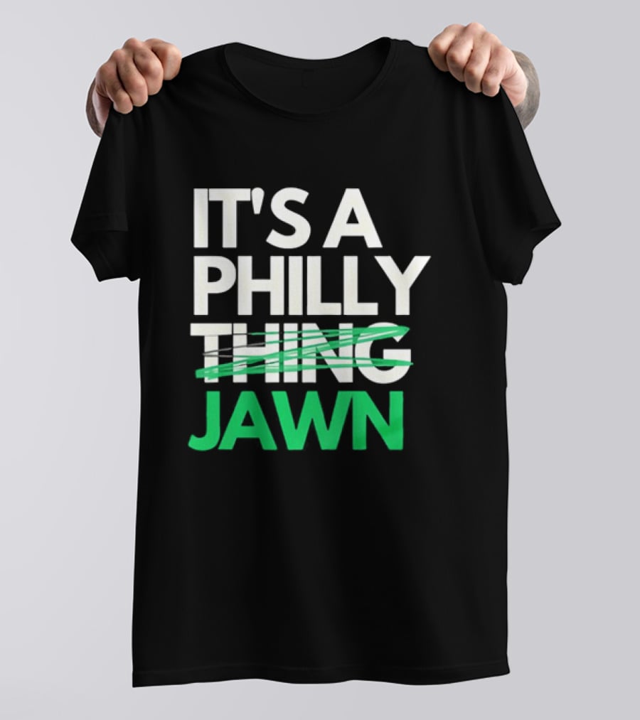 Philadelphia Eagles It's A Philly Thing Jawn T-Shirt