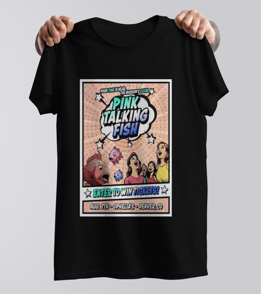 Pink Talking Fish Enter To Win Tickets Ophelia's Denver CO August 7 Your Time Is Near The Mission's Clear T-Shirt