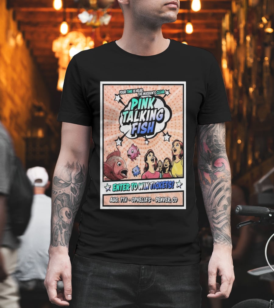 Pink Talking Fish Enter To Win Tickets Ophelia's Denver CO August 7 Your Time Is Near The Mission's Clear T-Shirt