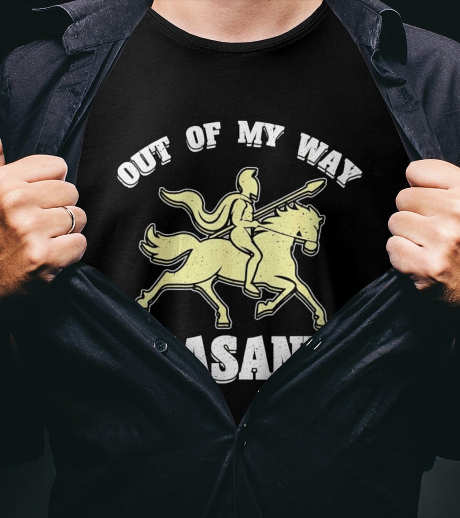 Out Of My Way Peasants Spartan Warrior Horse Rider T-Shirt