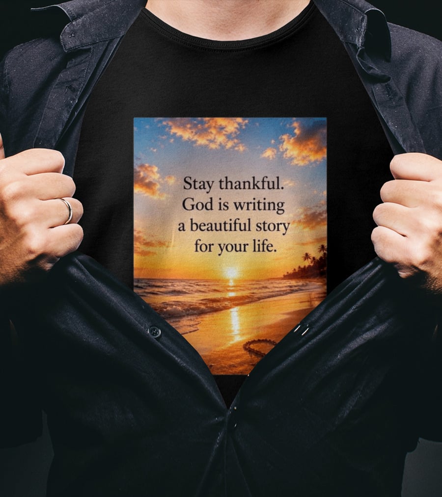 Stay Thankful God Is Writing A Beautiful Story For Your Life Heart Sunset Beach Scene T-Shirt