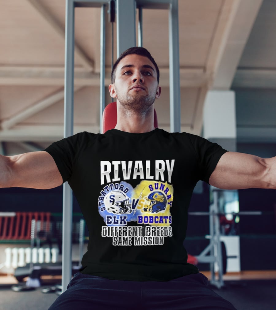 Rivalry Stratford Elk Vs Sunray Bobcats Different Breeds Same Mission T-Shirt