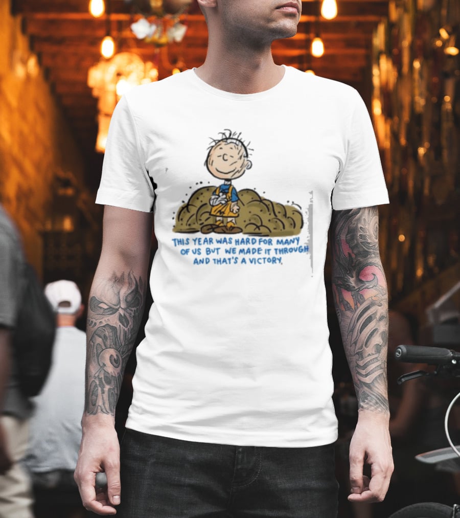 Pig Pen This Year Was Hard For Many Of Us But We Made It Through And That's A Victory Peanuts Iconic Character Resilience T-Shirt