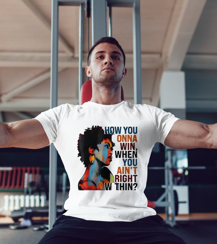 How You Gonna Win When You Ain't Right Within Afro Woman Colorful T-Shirt