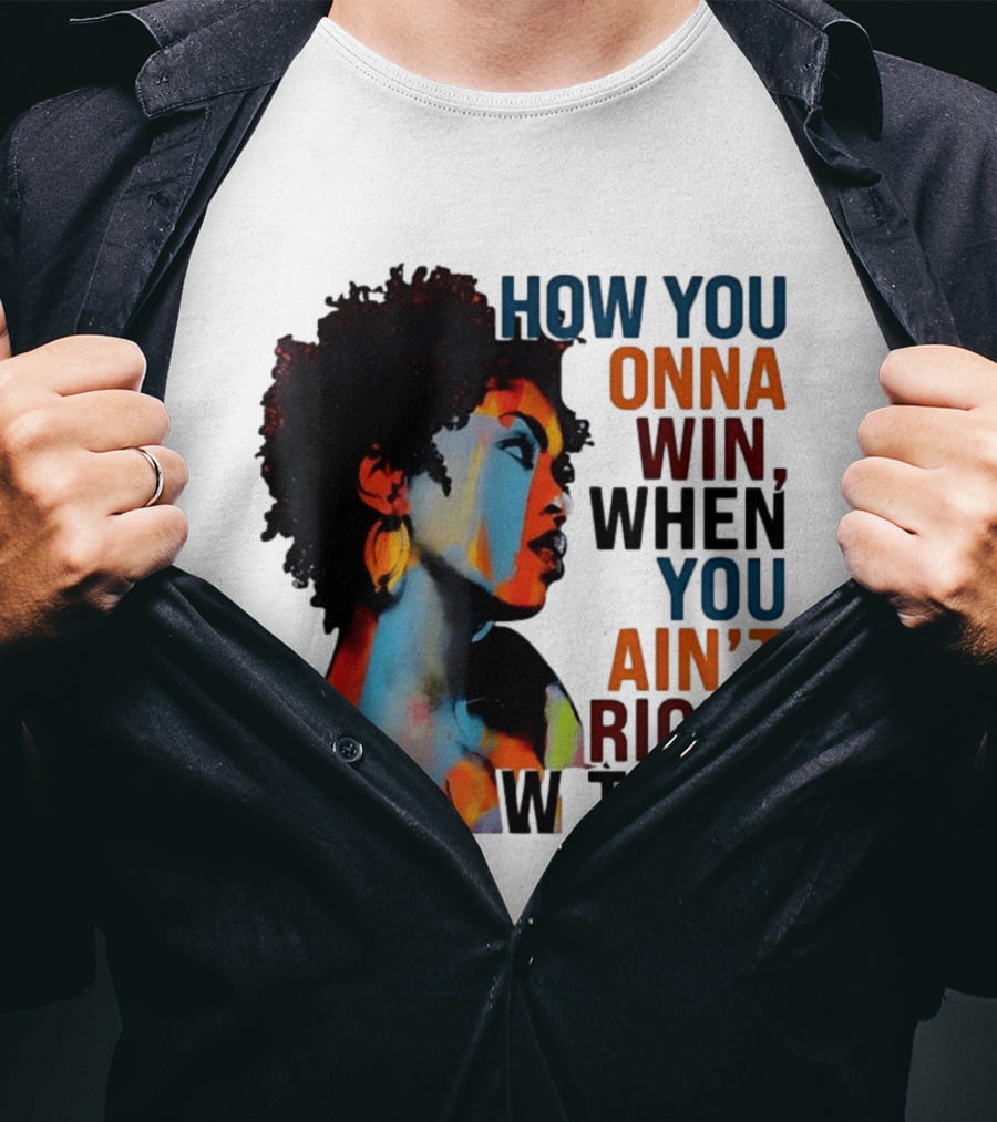 How You Gonna Win When You Ain't Right Within Afro Woman Colorful T-Shirt