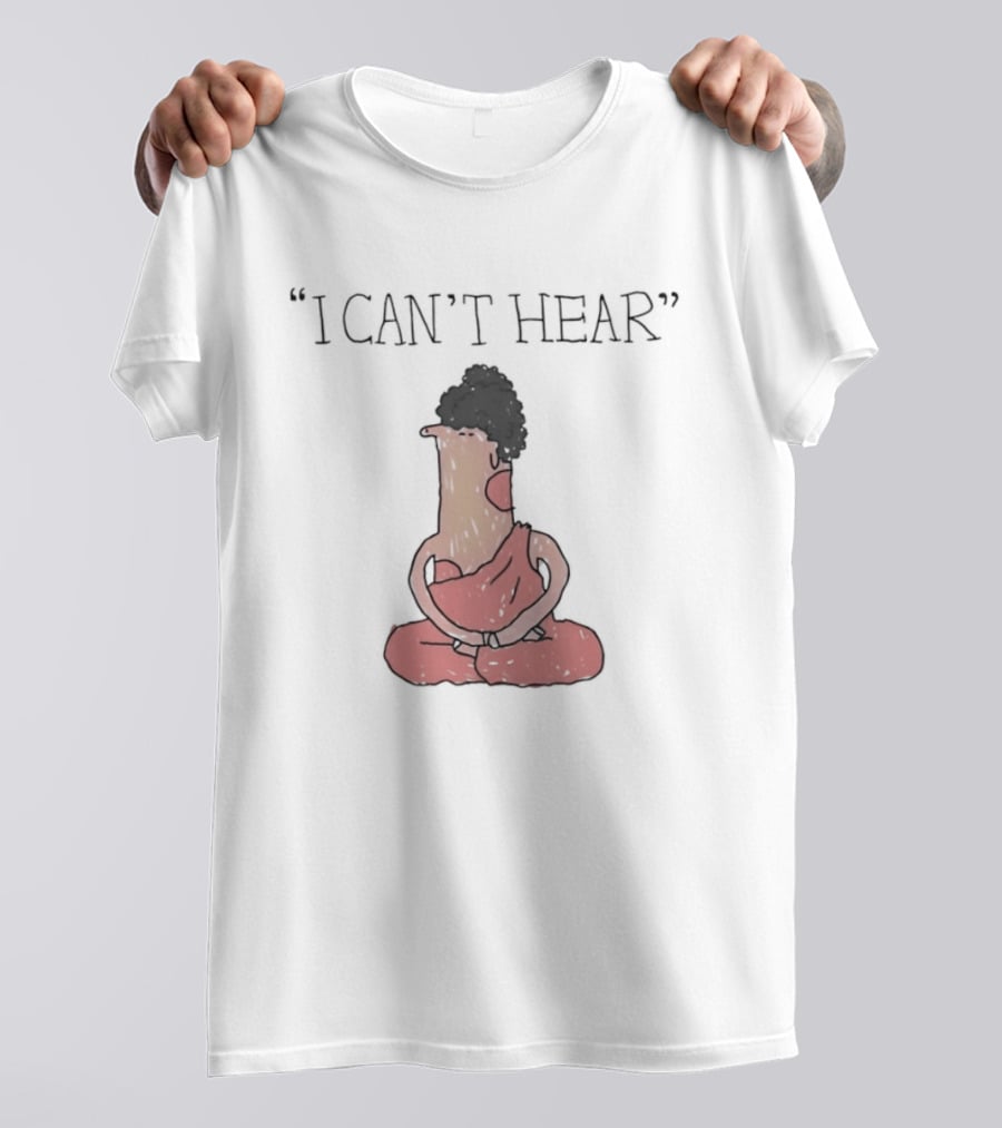 I Can't Hear Meditating Buddha Zen Silence T-Shirt