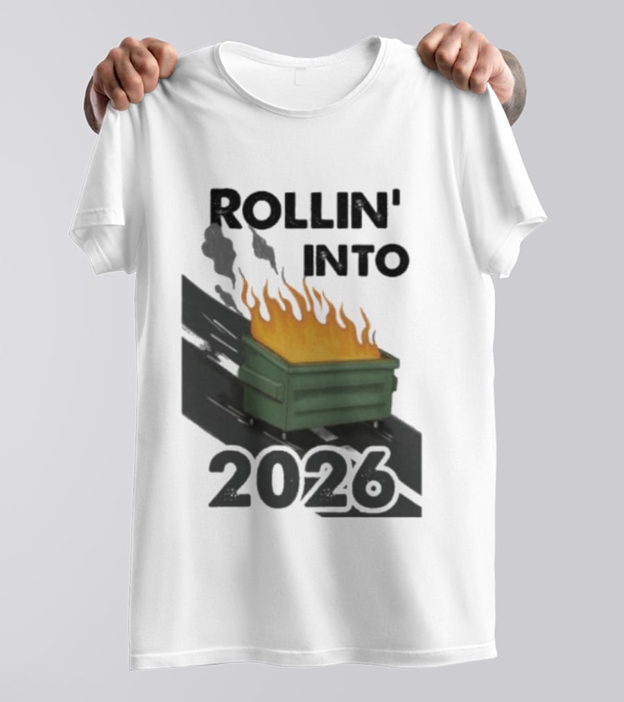 Rollin' Into 2026 Dumpster Fire T-Shirt