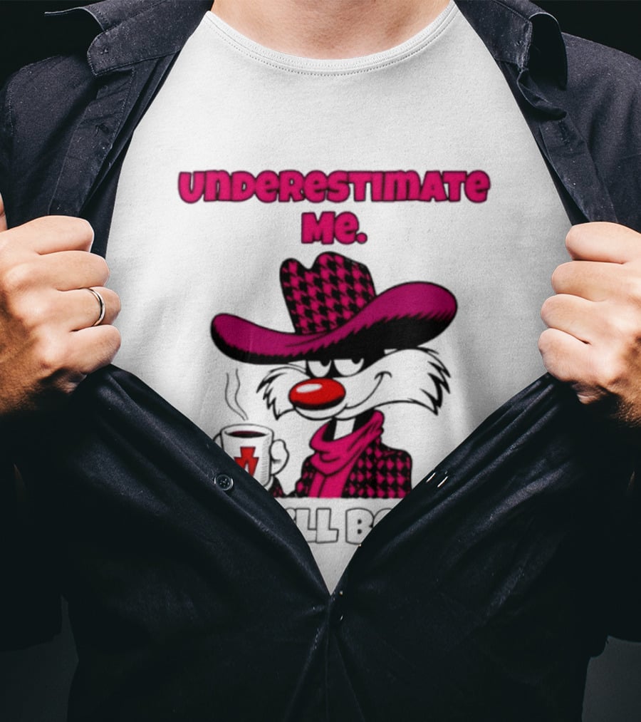 Underestimate Me Thatll Be Fun Cartoon Coffee Cowboy T-Shirt