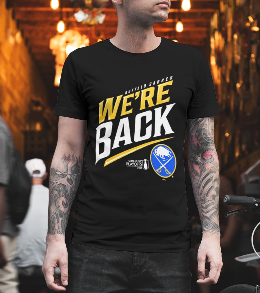 Buffalo Sabres We're Back Stanley Cup Playoffs NHL T-Shirt