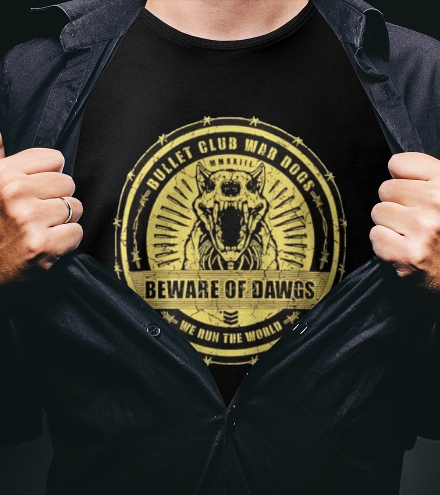 Bullet Club War Dogs Beware Of Dawgs We Run The World MMXXIII T-Shirt