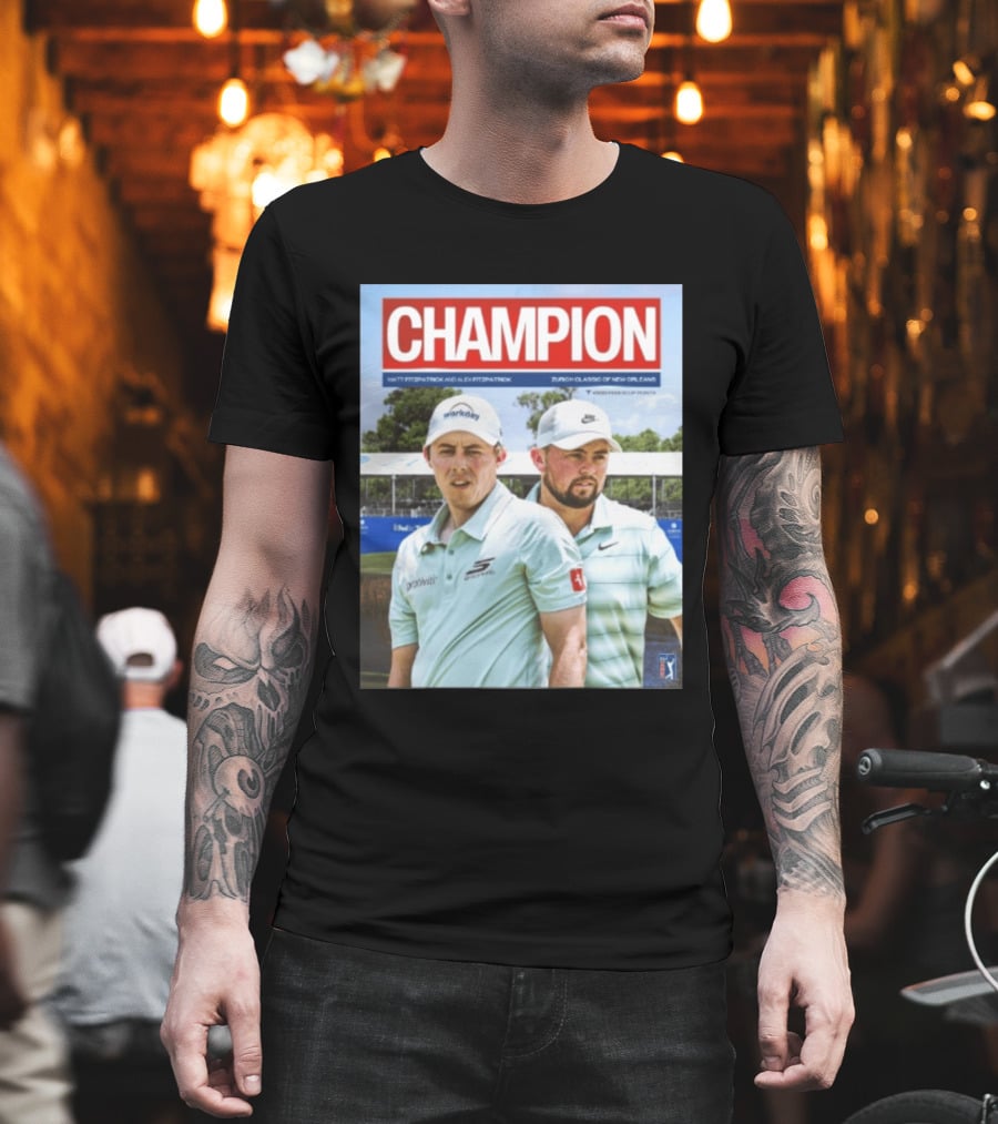 Champion Matt Fitzpatrick Alex Fitzpatrick Zurich Classic New Orleans PGA Tour T-Shirt