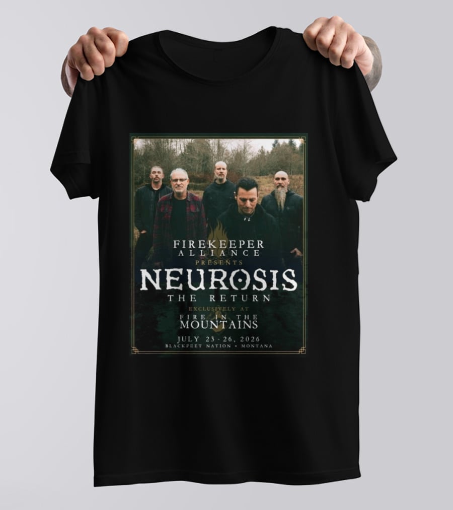 Firekeeper Alliance Presents Neurosis The Return Exclusively At Fire In The Mountains July 23 26 2026 Blackfeet Nation Montana T-Shirt