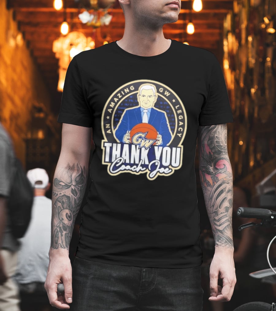 George Washington Amazing GW Legacy Thank You Coach Joe T-Shirt