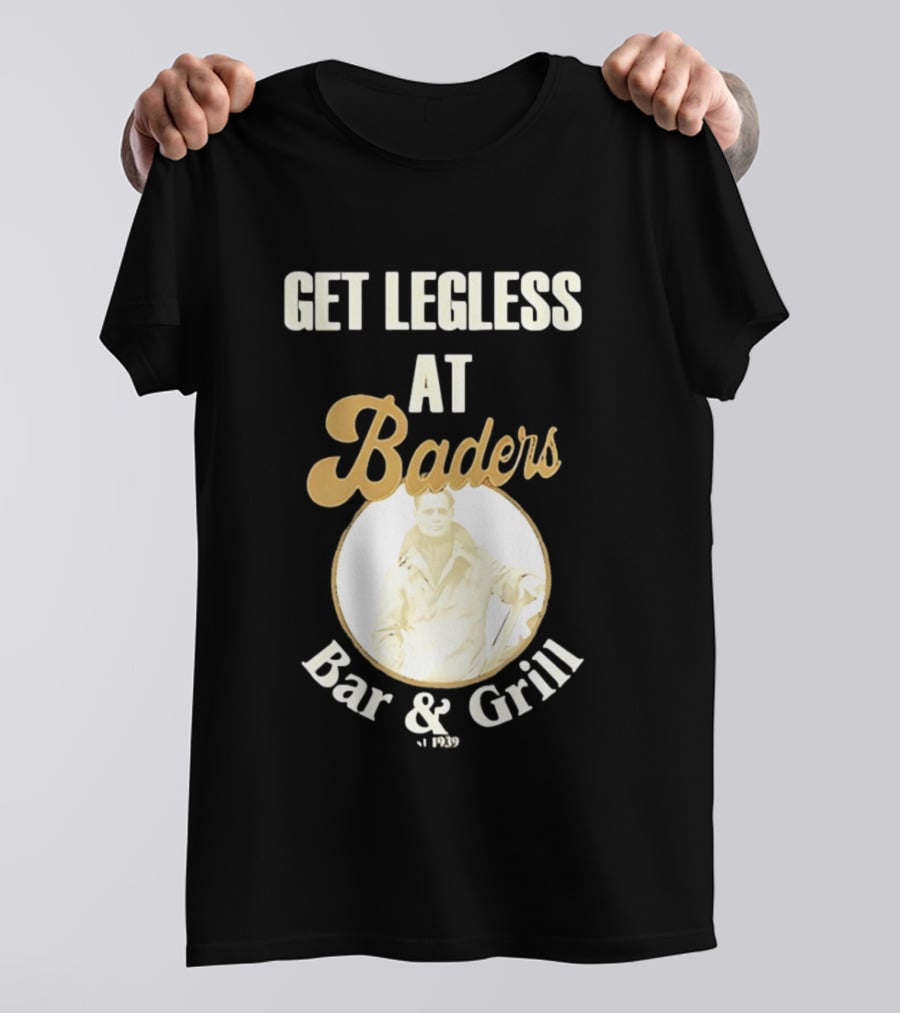 Get Legless At Baders Bar And Grill Est 1939 T-Shirt