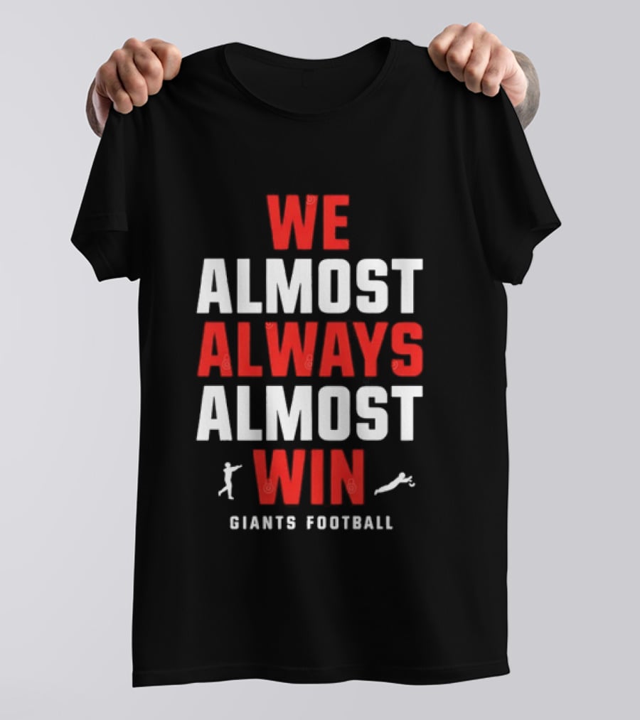 We Almost Always Almost Win Giants Football Humor T-Shirt