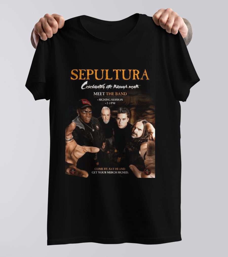 Sepultura Celebrating Life Through Death Meet The Band Signing Session 2 3 PM T-Shirt