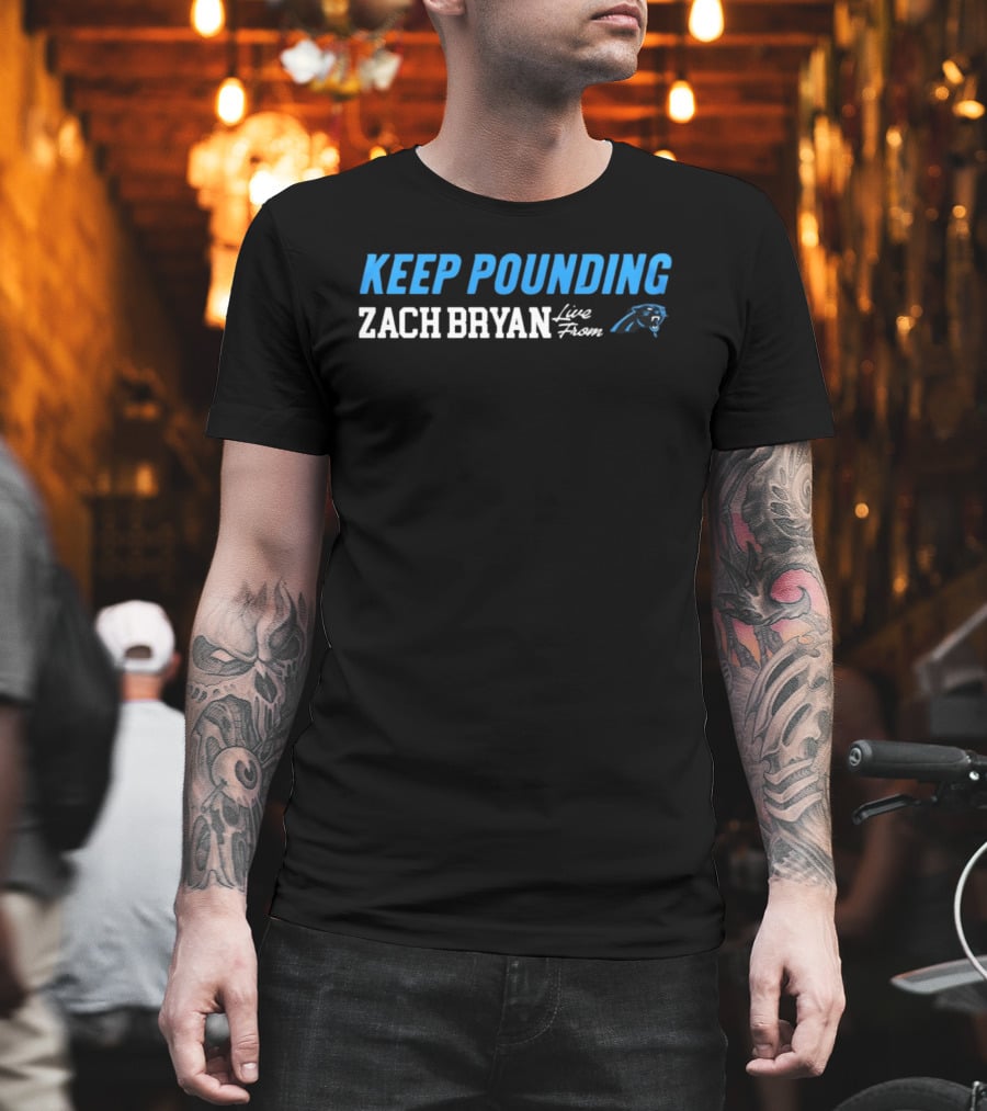 Zach Bryan Keep Pounding Live Carolina Panthers T-Shirt