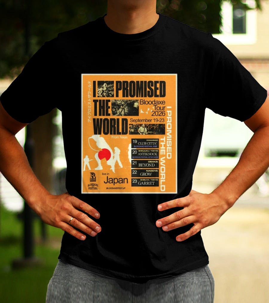 I Promised The World Bloodaxe Tour 2026 Japan September 19 23 Live In Japan Kawasaki Osaka Nagoya Tokyo Club Citta Antiknock Beyond Grow Garret T-Shirt