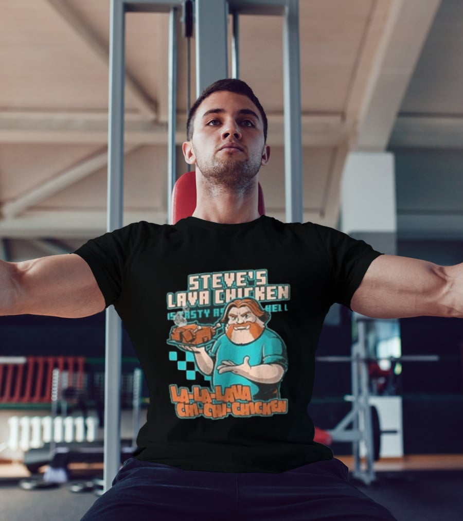 Steve's Lava Chicken Tasty As Hell La La Lava Chi Chi Chicken T-Shirt