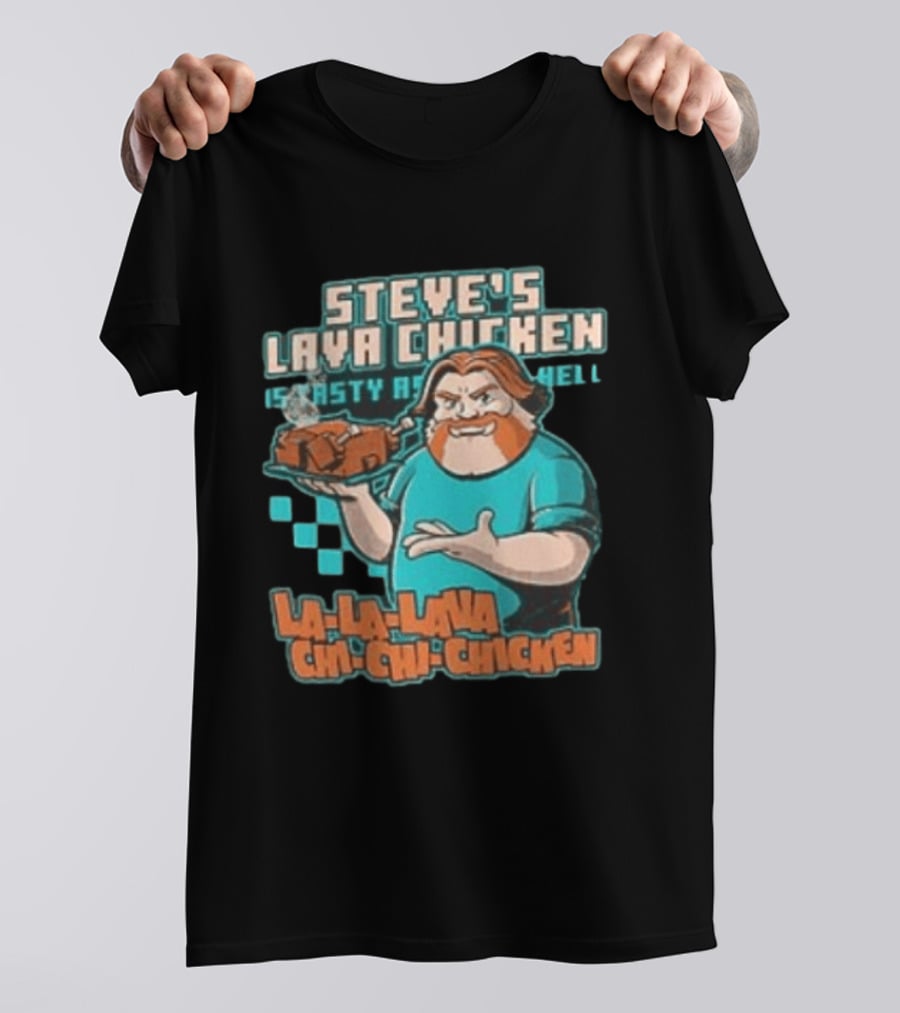 Steve's Lava Chicken Tasty As Hell La La Lava Chi Chi Chicken T-Shirt