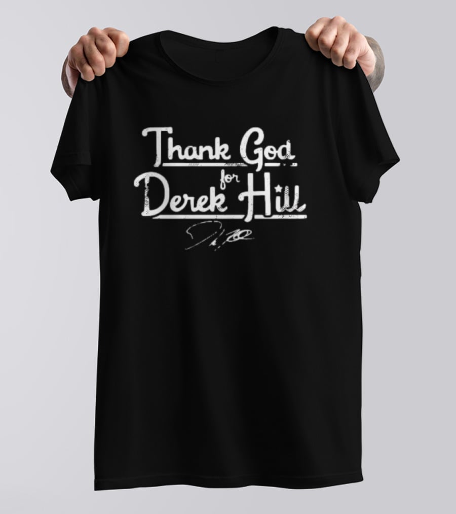 Thank God For Derek Hill Baseball Signature T-Shirt