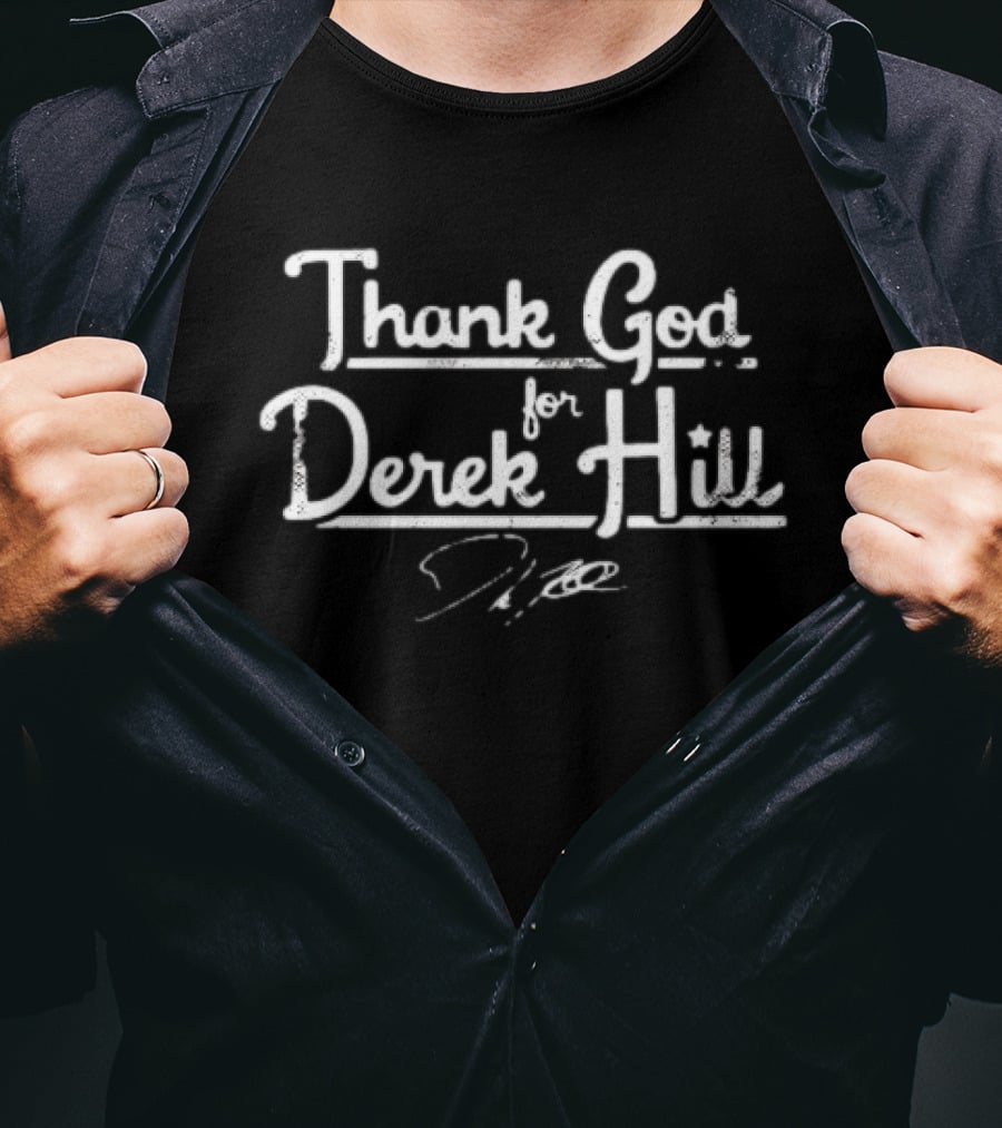 Thank God For Derek Hill Baseball Signature T-Shirt
