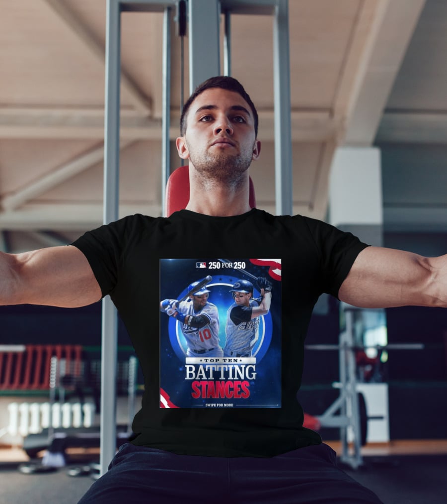 250 For 250 Top Ten Batting Stances Swipe For More T-Shirt