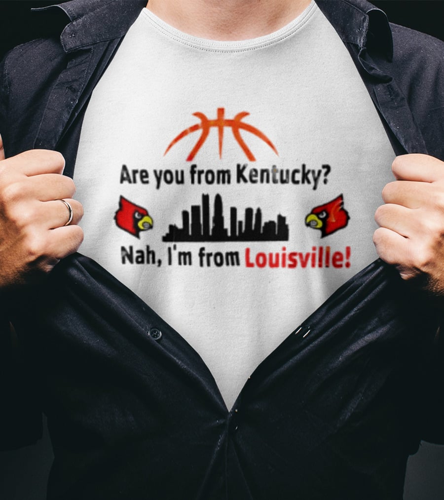 Are You From Kentucky Nah I'm From Louisville Basketball Skyline Cardinals T-Shirt