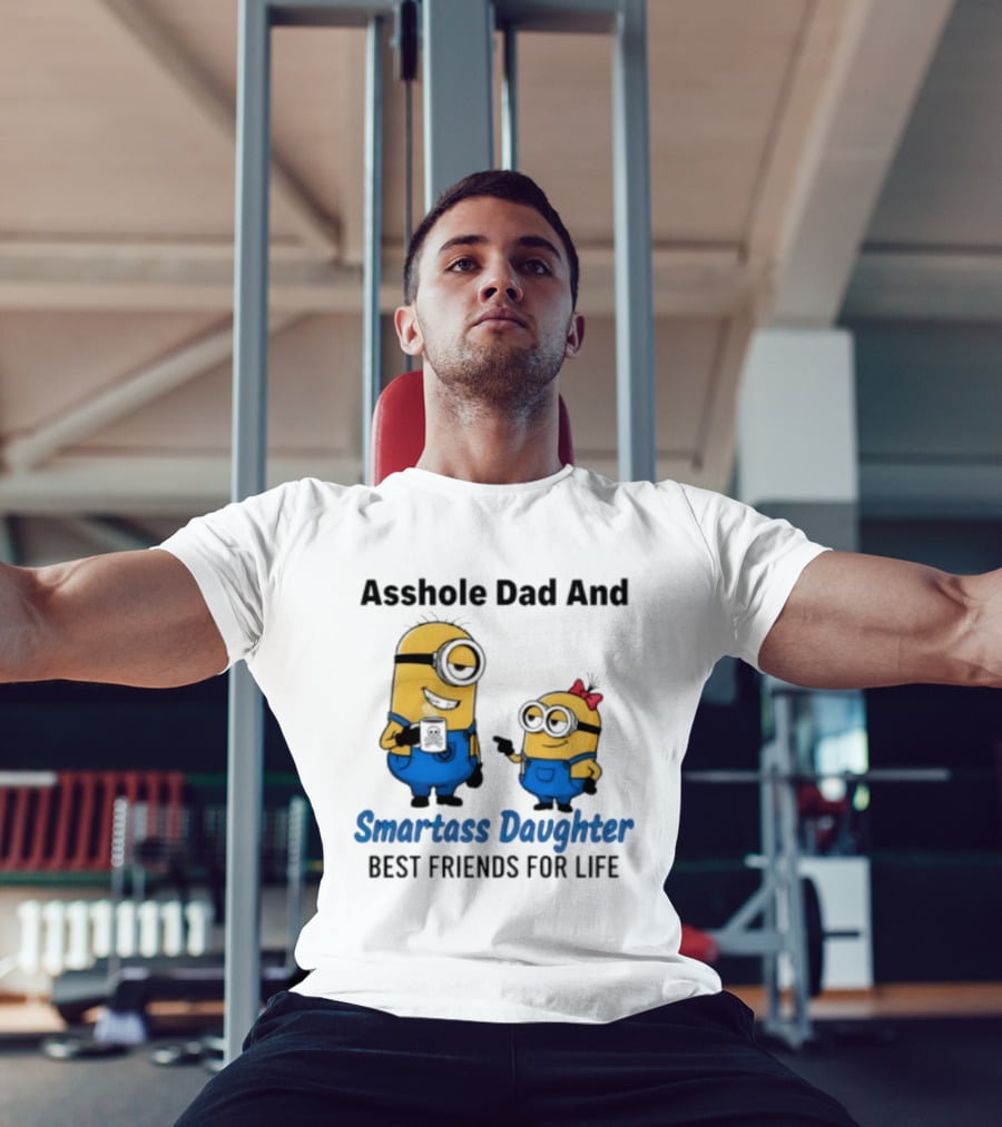 Asshole Dad And Smartass Daughter Best Friends For Life Minion T-Shirt