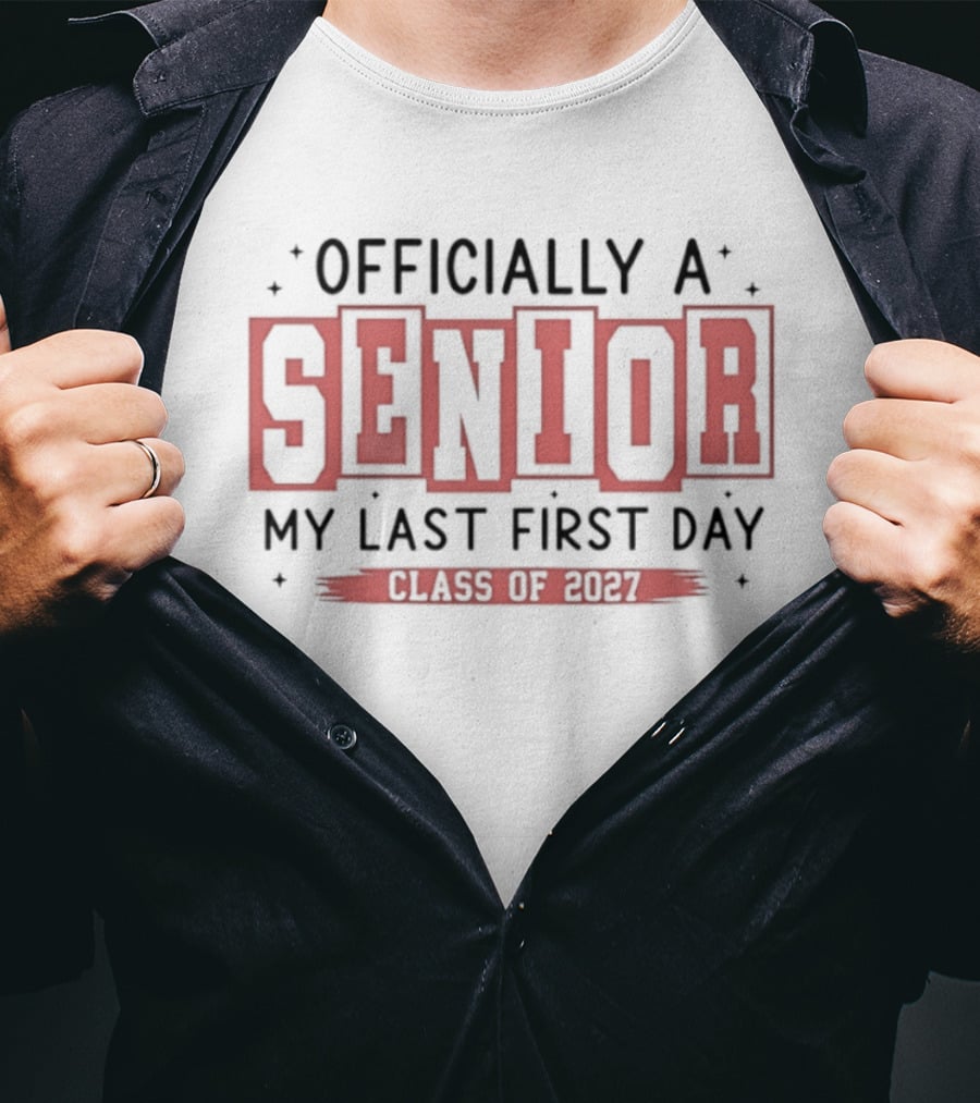 Officially A Senior My Last First Day Class Of 2027 T-Shirt