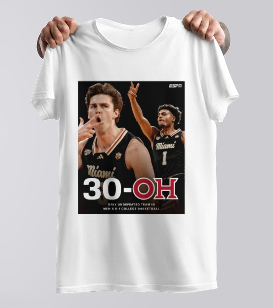 30 Oh Only Undefeated Team In Men's D 1 College Basketball Miami T-Shirt