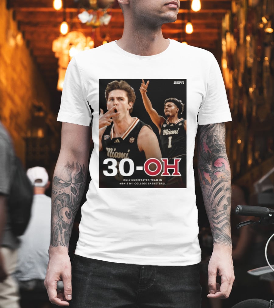 30 Oh Only Undefeated Team In Men's D 1 College Basketball Miami T-Shirt
