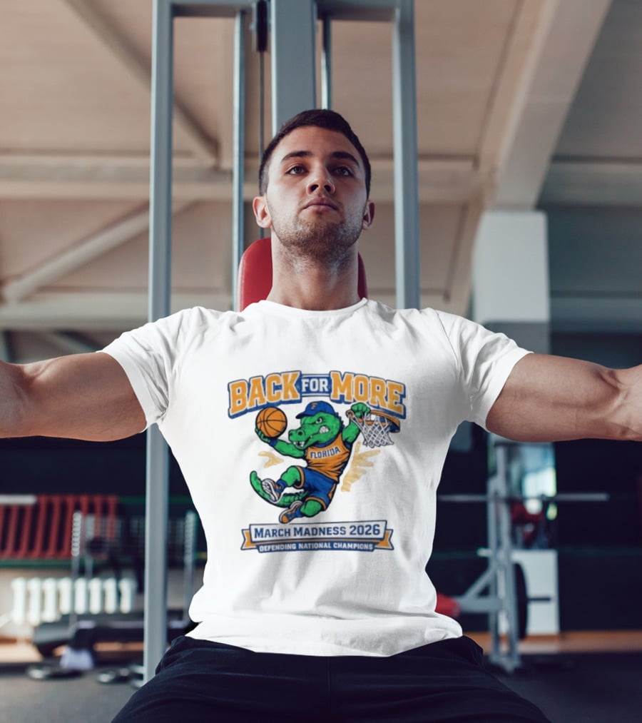 Back For More Florida March Madness 2026 Defending National Champions Basketball Gator T-Shirt