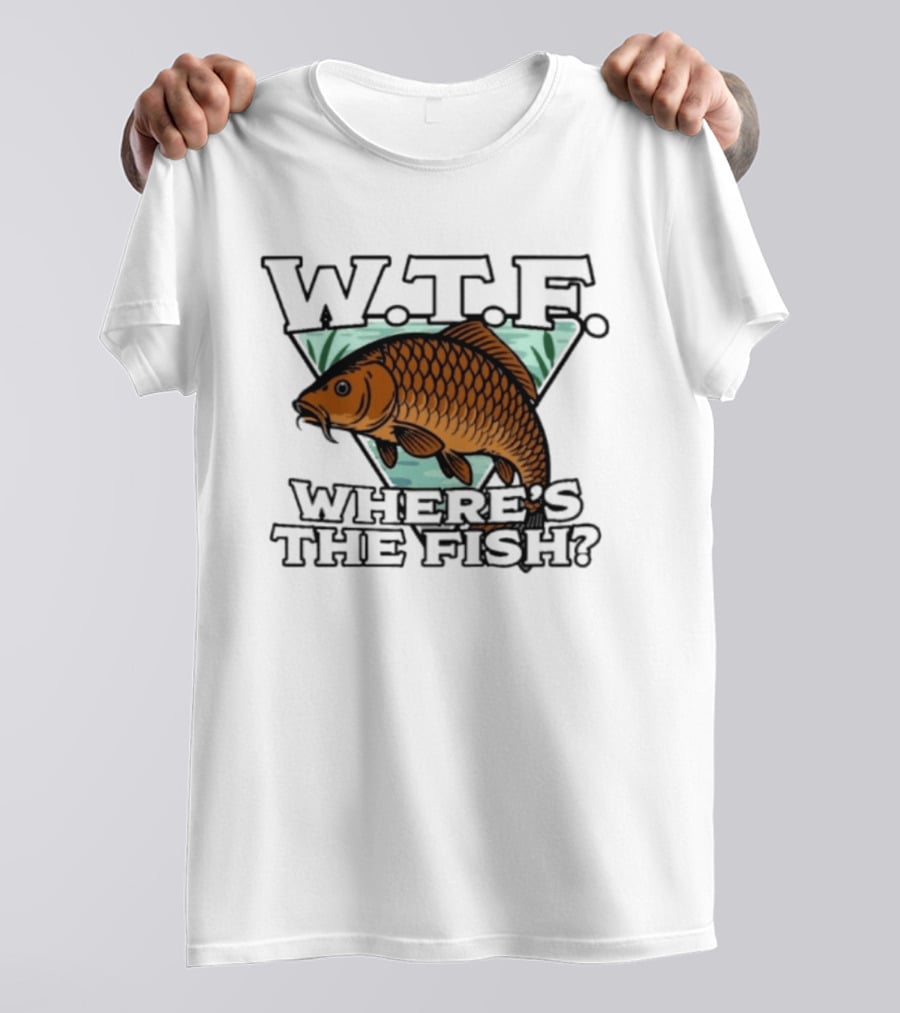 Wtf Wheres The Fishing T-Shirt
