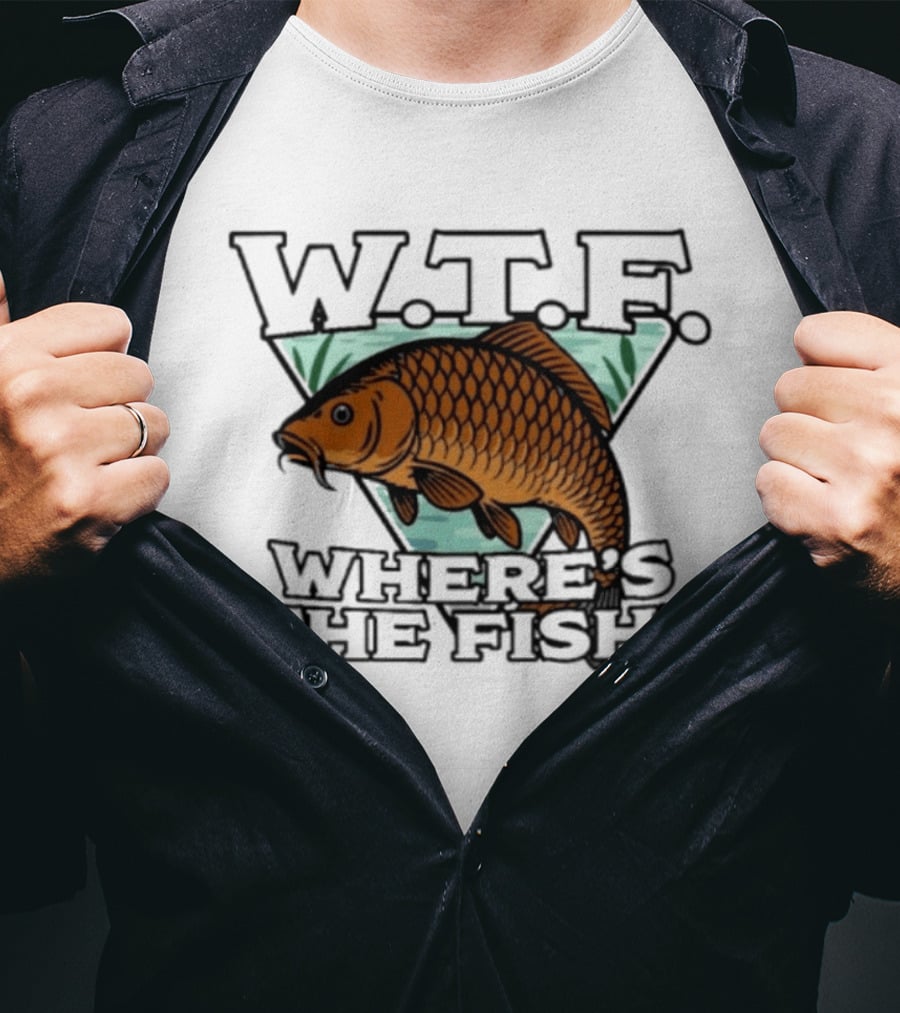 Wtf Wheres The Fishing T-Shirt