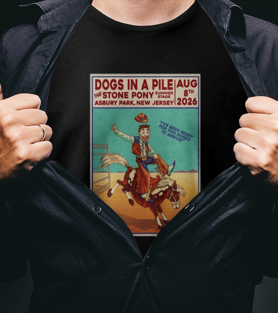 Dogs In A Pile The Stone Pony Summer Stage Asbury Park NJ August 8 2026 Rodeo Arrival T-Shirt