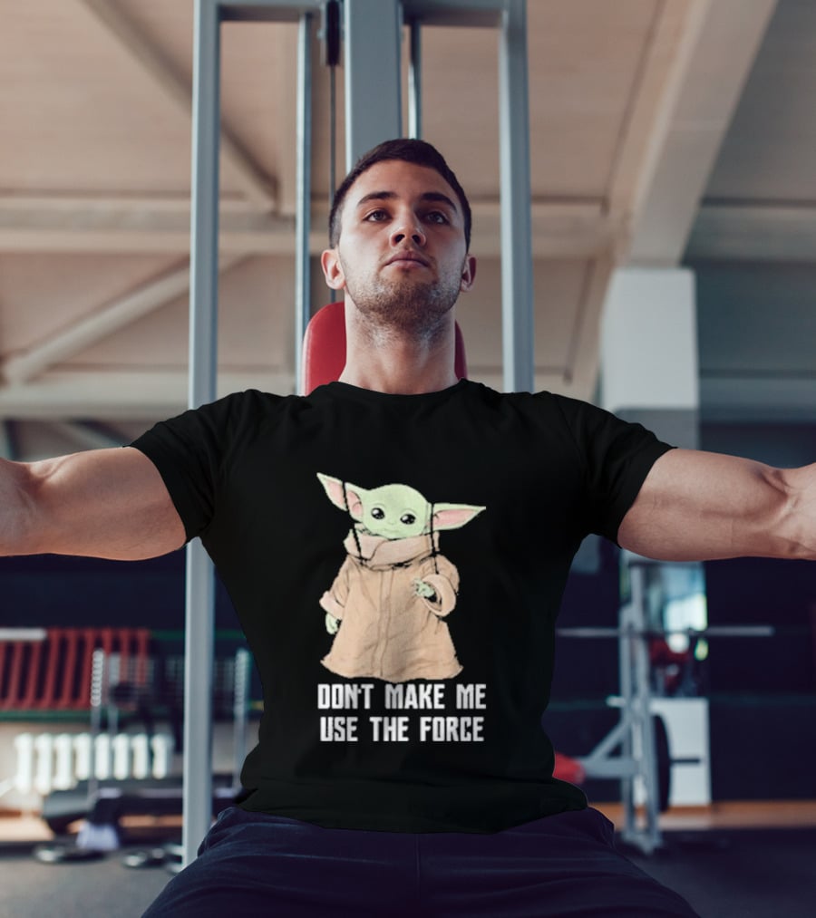 Baby Yoda The Mandalorian The Child Don't Make Me Use The Force T-Shirt