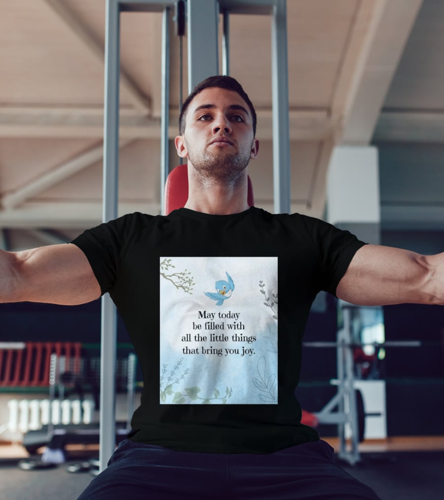 May Today Be Filled With All The Little Things That Bring You Joy Bluebird And Branches T-Shirt