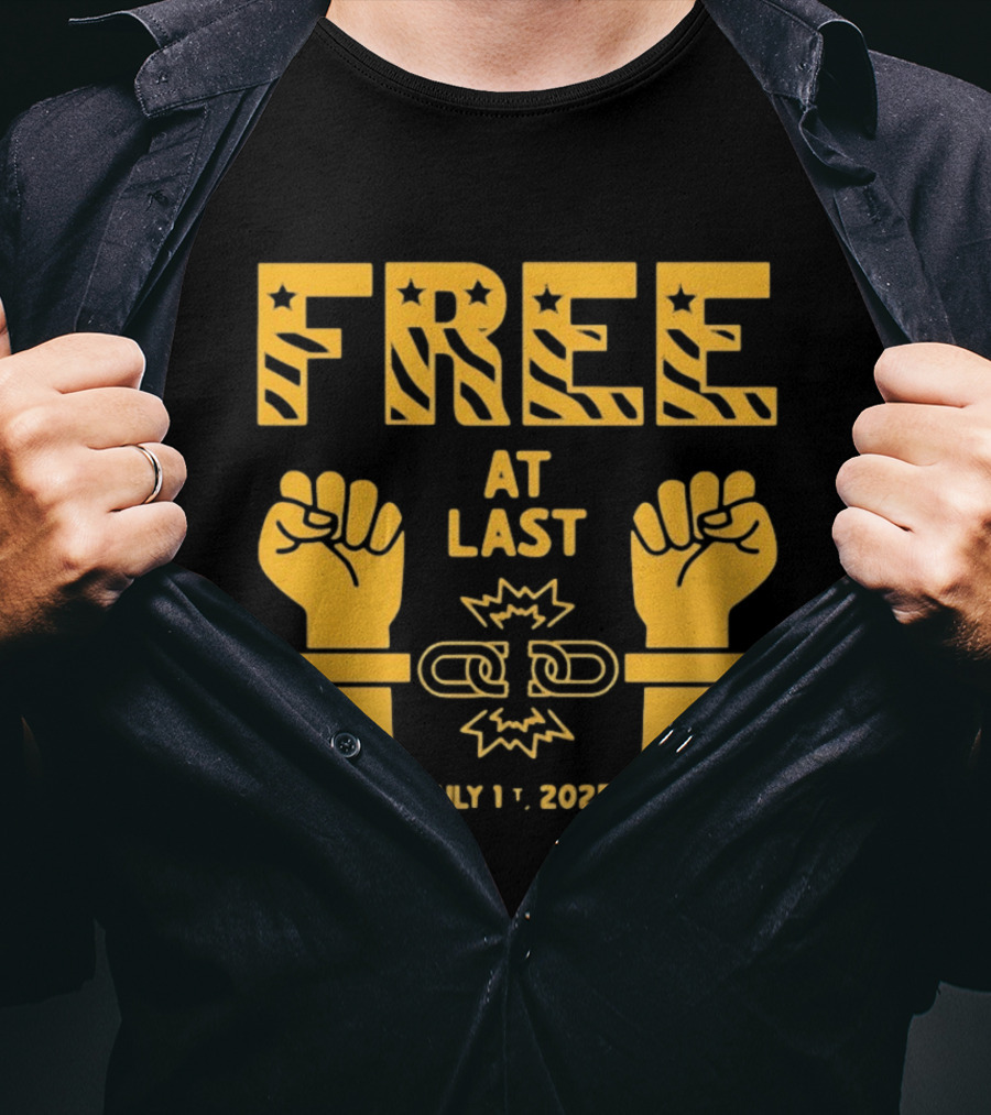 Free At Last July 1st 2025 Breaking Chains Freedom Liberation T-Shirt