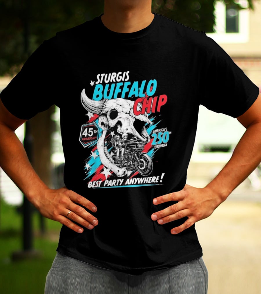 Sturgis Buffalo Chip 45th Anniversary Best Party Anywhere America's 250th Birthday T-Shirt